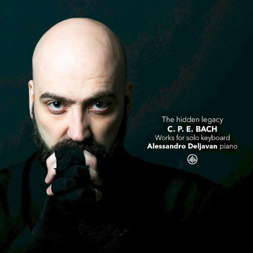The Hidden Legacy: Works for Solo Keyboard — C. P. E. Bach, Alessandro Deljavan